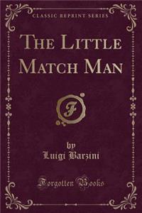 The Little Match Man (Classic Reprint)