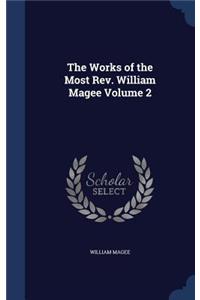 The Works of the Most REV. William Magee Volume 2