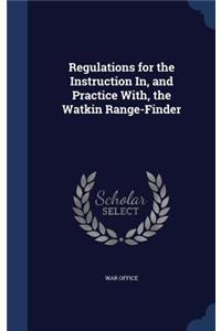 Regulations for the Instruction In, and Practice With, the Watkin Range-Finder