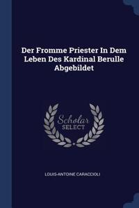 Der Fromme Priester In Dem Leben Des Kardinal Berulle Abgebildet