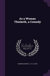As a Woman Thinketh, a Comedy