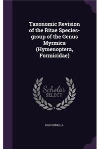 Taxonomic Revision of the Ritae Species-Group of the Genus Myrmica (Hymenoptera, Formicidae)