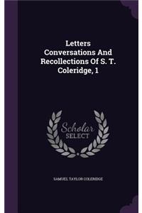 Letters Conversations and Recollections of S. T. Coleridge, 1