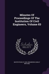 Minutes of Proceedings of the Institution of Civil Engineers, Volume 83