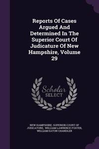 Reports of Cases Argued and Determined in the Superior Court of Judicature of New Hampshire, Volume 29