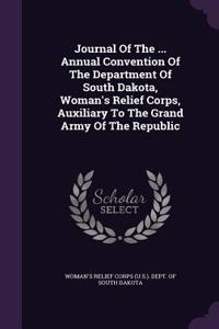 Journal of the ... Annual Convention of the Department of South Dakota, Woman's Relief Corps, Auxiliary to the Grand Army of the Republic