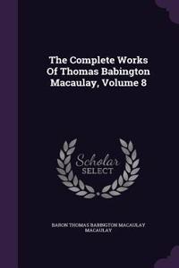 Complete Works Of Thomas Babington Macaulay, Volume 8