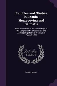 Rambles and Studies in Bosnia-Herzegovina and Dalmatia