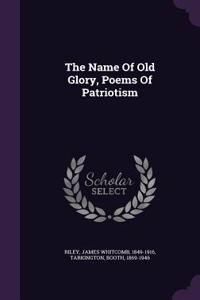 Name Of Old Glory, Poems Of Patriotism