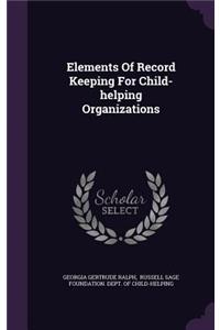 Elements Of Record Keeping For Child-helping Organizations