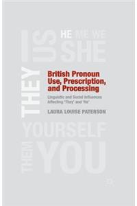 British Pronoun Use, Prescription, and Processing