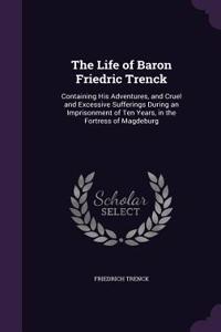 The Life of Baron Friedric Trenck