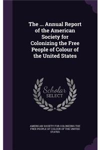 The ... Annual Report of the American Society for Colonizing the Free People of Colour of the United States