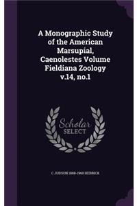 Monographic Study of the American Marsupial, Caenolestes Volume Fieldiana Zoology v.14, no.1