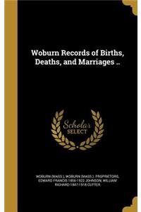 Woburn Records of Births, Deaths, and Marriages ..