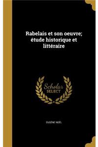 Rabelais Et Son Oeuvre; Étude Historique Et Littéraire