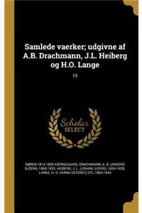 Samlede Vaerker; Udgivne AF A.B. Drachmann, J.L. Heiberg Og H.O. Lange; 15