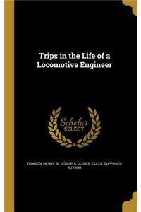 Trips in the Life of a Locomotive Engineer
