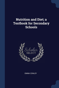 Nutrition and Diet; a Textbook for Secondary Schools