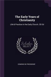 Early Years of Christianity: Life & Practice in the Early Church. 3D Ed