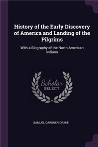 History of the Early Discovery of America and Landing of the Pilgrims