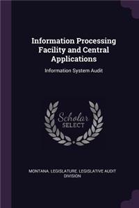 Information Processing Facility and Central Applications