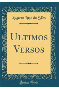 Ultimos Versos (Classic Reprint)