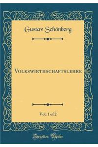 Volkswirthschaftslehre, Vol. 1 of 2 (Classic Reprint)