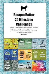 Basque Ratter 20 Milestone Challenges Basque Ratter Memorable Moments.Includes Milestones for Memories, Gifts, Grooming, Socialization & Training Volume 2