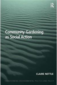 Community Gardening as Social Action