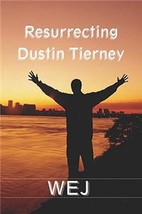 Resurrecting Dustin Tierney