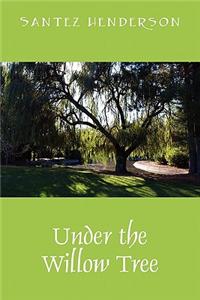 Under the Willow Tree