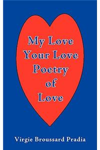 MY Love Your Love Poetry of Love