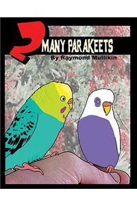 2 Many Parakeets