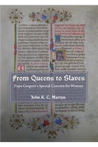 From Queens to Slaves: Pope Gregoryâ (Tm)S Special Concern for Women