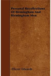 Personal Recollections Of Birmingham And Birmingham Men