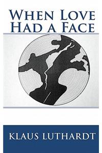 When Love Had a Face