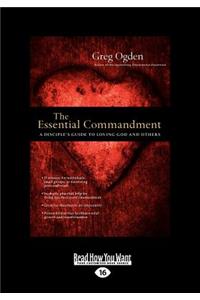 The Essential Commandment: A Disciple's Guide to Loving God and Others (Large Print 16pt)