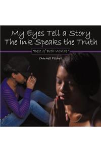 My Eyes Tell a Story The Ink Speaks the Truth