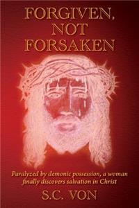 Forgiven, Not Forsaken