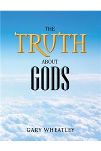 The Truth About Gods