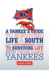 Yankee's Guide to Surviving Life in the South and A Southerner's Guide to Surviving Life with Those Damn Yankees