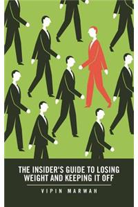 Insider's Guide to Losing Weight and Keeping It Off