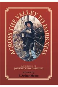 Across the Valley to Darkness: Journey Into Darkness - Book 3