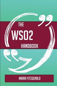 The Wso2 Handbook - Everything You Need to Know about Wso2