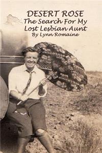 Desert Rose: - The Search For My Lost Lesbian Aunt