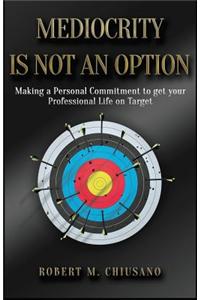 Mediocrity is Not an Option