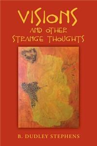 Visions and Other Strange Thoughts