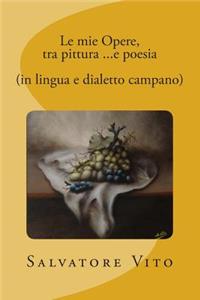 Le mie Opere, tra pittura ...e poesia (in lingua e dialetto campano)