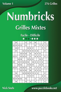 Numbricks Grilles Mixtes - Facile à Difficile - Volume 1 - 276 Grilles